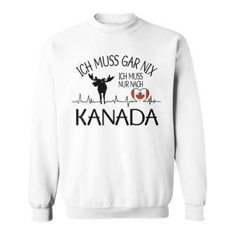 Ich Muss Gar Nix Ich Muss Nur Nach Kanada Gray Sweatshirt - Geschenkecke