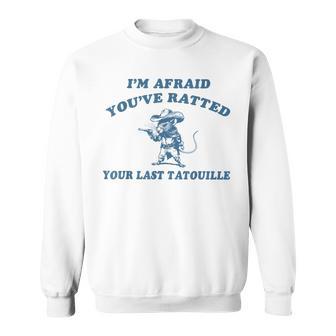 I'm Afraid You've Ratted Your Last Tatouille Mouse Cowboy Sweatshirt - Monsterry