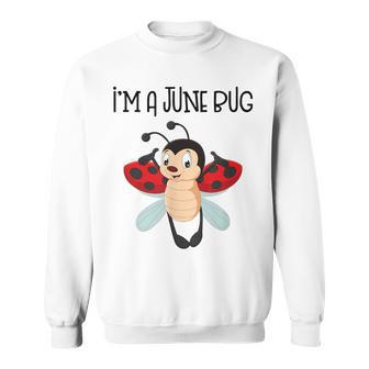 I'm A June Bug Cute Illustration Insects Sweatshirt - Monsterry AU