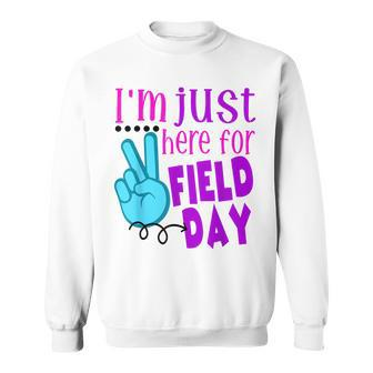 I'm Just Here For Field Day End Of Year Last Day Of School Sweatshirt - Monsterry CA