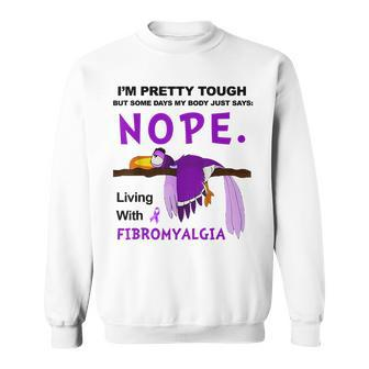 I'm Pretty Tough But Some Days My Body Says Fibromyalgia Sweatshirt - Thegiftio UK
