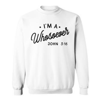 I'm A Whosoever John 3 16 Sweatshirt - Monsterry UK