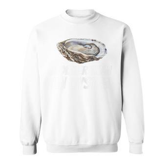 Inappropriate Adult Humor Clam Moister Than An Oyster Sweatshirt - Monsterry