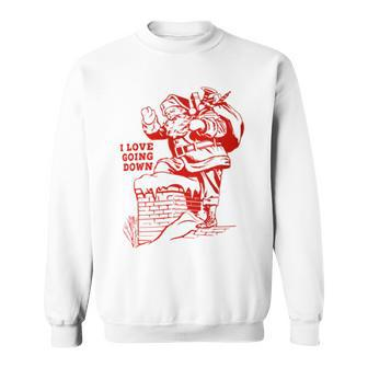 Inappropriate Christmas Santa Claus I Love Going Down Sweatshirt - Monsterry UK