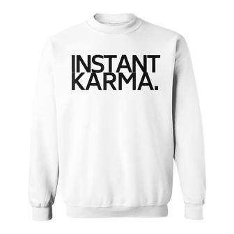 Instant Karma Sweatshirt - Monsterry