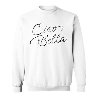 Italian Ciao Bella Sweatshirt - Thegiftio UK