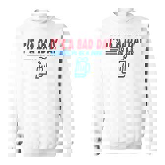 It's A Bad Day To Be A Beer Vintage Drink Beer Sweatshirt | Seseable CA