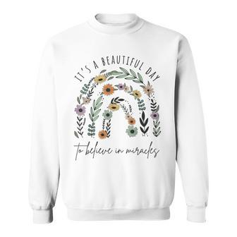 It's A Beautiful Day To Believe In Miracles Sweatshirt - Monsterry UK