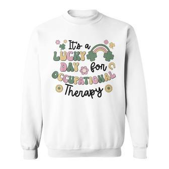 It's A Lucky Day For Occupational Therapy St Patrick's Day Sweatshirt - Seseable