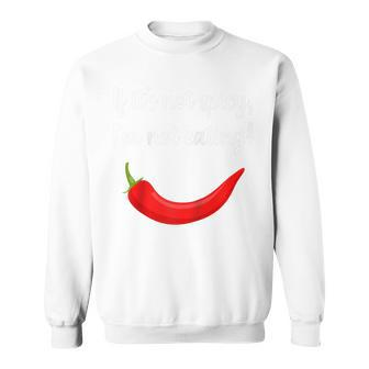 If It's Not Spicy I'm Not Eating Quote Food Sweatshirt - Monsterry AU