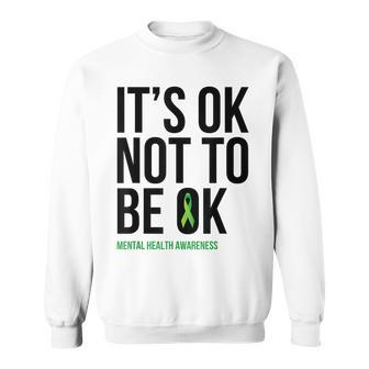 It's Ok Not To Be Ok Mental Health Awareness Ribbon Sweatshirt - Seseable