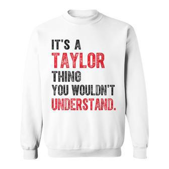 It's A Taylor Thing You Wouldn't Understand Taylor Vintage Sweatshirt | Mazezy