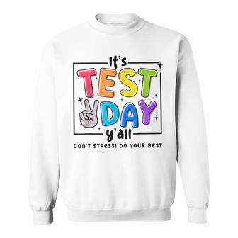 Its Test Day Y'all Don't Stress Do Your Best Testing Teacher Sweatshirt - Seseable