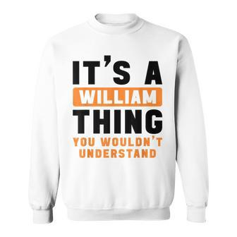 It's A William Thing You Wouldn't Understand William Name Sweatshirt - Seseable
