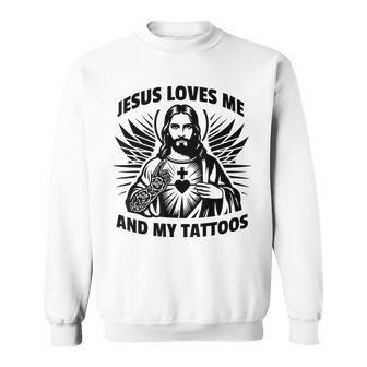 Jesus Loves Me And My Tattoos Saying Tattoo Lover Sweatshirt - Seseable