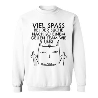 Jobwechsel Collegen Farewell Work Colleague Cat New Job White Sweatshirt - Seseable