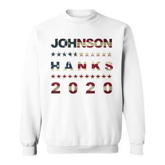 Johnson Hanks For President 2020 Rock Sweatshirt - Monsterry