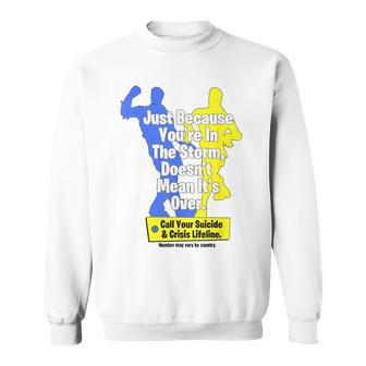 Just Because You're In The Storm Doesnt Mean It's Over Sweatshirt - Thegiftio UK