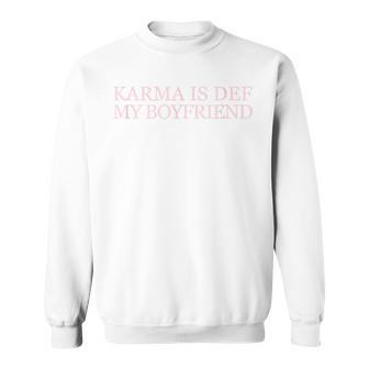Karma Is My Boyfriend Sweatshirt - Monsterry