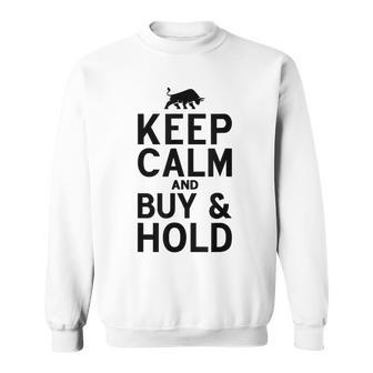 Keep Calm And Buy & Hold I Aktien Börse Sweatshirt - Seseable