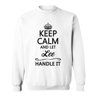 Keep Calm And Let Lee Handle It Name Sweatshirt - Seseable