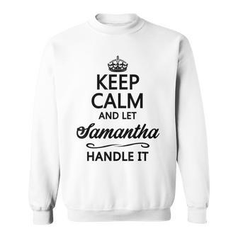 Keep Calm And Let Samantha Handle It Name Sweatshirt - Seseable