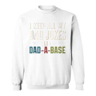 I Keep All My Dad Jokes In A Dad-A-Base Humor Father's Day Sweatshirt - Thegiftio UK