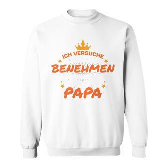 Kind Ich Komme Nach Meinem Papa Sweatshirt - Geschenkecke