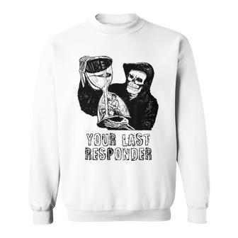 Last Responder Grim Reaper Mortician Dark Humor Ebalmer Sweatshirt - Monsterry CA