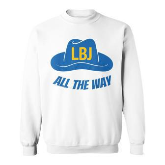 Lbj All The Way President Lyndon Baines Johnson Sweatshirt - Monsterry AU