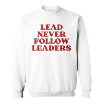 Lead Never Follow Leaders Y2k Aesthetic Sweatshirt - Monsterry DE