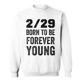 Leap Year Birthday Forever Young Leapling Sweatshirt | Mazezy
