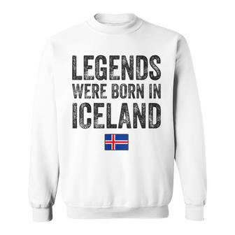 Legends Were Born In Iceland Icelandic Flag Pride Roots Sweatshirt - Monsterry DE