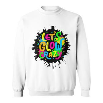 Let Glow Crazy Colorful Group Team Tie Dye Sweatshirt - Seseable