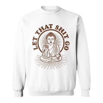 Let That Shit Go-Buddha Quote-Diwali-Kali Goddess Sweatshirt - Monsterry CA