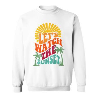 Let's Watch The Sunset Sunset And Palm Trees Quotes Sweatshirt - Thegiftio UK
