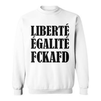 Liberte Egalite Fckafd For Anti Afd Demo Sweatshirt - Seseable