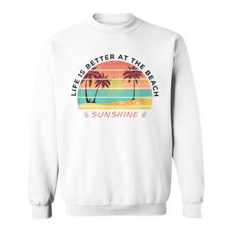 Life Is Better At The Beach Lifestyle Vacation Workout Sweatshirt - Monsterry