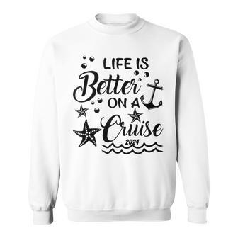 Life Is Better On A Cruise Family Vacation Trip Cruise Lover Sweatshirt - Monsterry AU