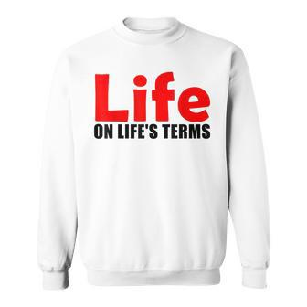 Life On Life's Terms Celebrate Recovery T Rehab Na Aa Sweatshirt - Monsterry CA