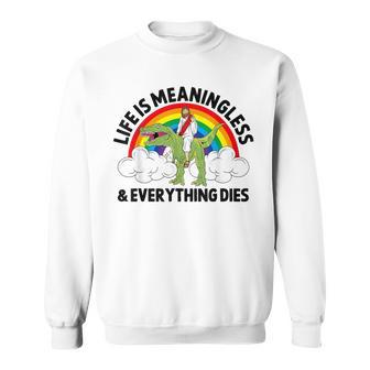 Life Is Meaningless Jesus Epic Hard Meme Dinosaur Joke Sweatshirt - Monsterry