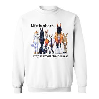 Life Is Short Stop And Smell The Horses Sweatshirt - Monsterry DE