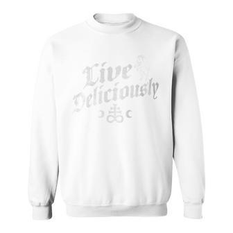 Live Deliciously Witchcraft Occult Sweatshirt - Monsterry CA