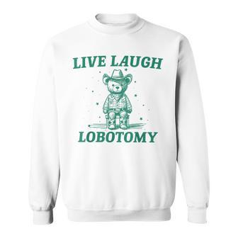Live Laugh Lobotomy Retro Cartoon Bear Meme Sweatshirt - Seseable
