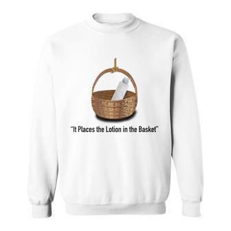 Lotion In The Basket Classic Movie Sweatshirt - Monsterry