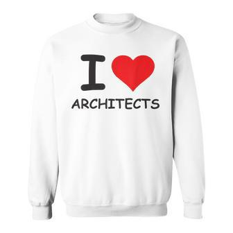 I Love Architects Best Architect Ever Sweatshirt - Monsterry UK