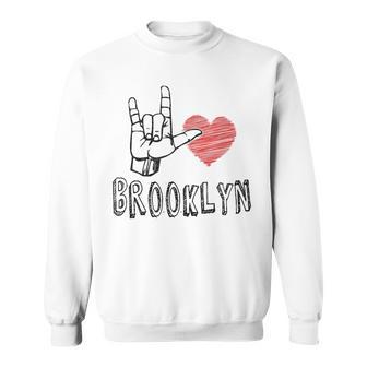 I Love Brooklyn Asl For Brooklyn Lovers Sweatshirt - Monsterry