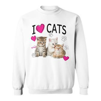I Love Cats Cat Lover I Love Kittens Sweatshirt - Thegiftio UK