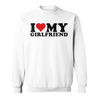 I Love My Girlfriend Gf I Heart My Girlfriend Gf White Sweatshirt - Monsterry