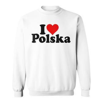 I Love Heart Polska Poland Sweatshirt - Seseable